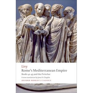 Livy Rome's Mediterranean Empire Books 41-45 and the Periochae Livy Rome's Mediterranean Empire Books 41-45 and the Periochae
