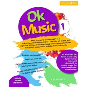 Gibellino Prof, Francesco Ok Music level 1 Music program for children aged 4 to 8: 191 Activities aim to develop children's creativity, self-esteem, and expressive abilities, ... voices, bodies, and educational instrument Gibellino Prof, Francesco Ok Music level 1 Music program for children aged 4 to 8: 191 Activities aim to develop children's creativity, self-esteem, and expressive abilities, ... voices, bodies, and educational instrument