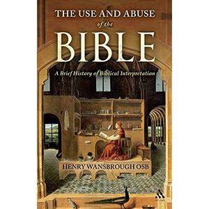 Wansbrough, Henry The Use and Abuse of the Bible: A Brief History of Biblical Interpretation Wansbrough, Henry The Use and Abuse of the Bible: A Brief History of Biblical Interpretation