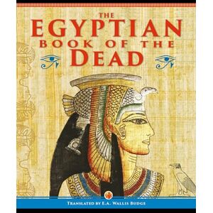 Wallis Budge, EA The Egyptian Book of the Dead (Ancient Wisdom Library) Wallis Budge, EA The Egyptian Book of the Dead (Ancient Wisdom Library)