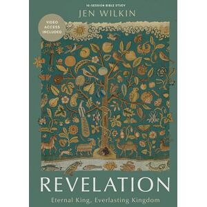 Wilkin, Jen Revelation Bible Study Book With Video Access: Eternal King, Everlasting Kingdom Wilkin, Jen Revelation Bible Study Book With Video Access: Eternal King, Everlasting Kingdom