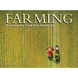 McNab, Chris Farming: Growing the food that feeds us (Amazing Places Landscape) McNab, Chris Farming: Growing the food that feeds us (Amazing Places Landscape)