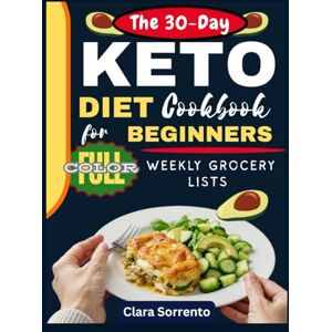 Sorrento, Clara The 30-Day Keto Diet Cookbook for Beginners: Fast 30-Minute Low-Carb Recipes and Easy Meal Plans to Boost Energy, Burn Fat, and Enjoy Delicious Ketogenic Meals Sorrento, Clara The 30-Day Keto Diet Cookbook for Beginners: Fast 30-Minute Low-Carb Recipes and Easy Meal Plans to Boost Energy, Burn Fat, and Enjoy Delicious Ketogenic Meals