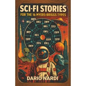 Nardi, Dario Sci-Fi Stories for the 16 Myers-Briggs Types Nardi, Dario Sci-Fi Stories for the 16 Myers-Briggs Types