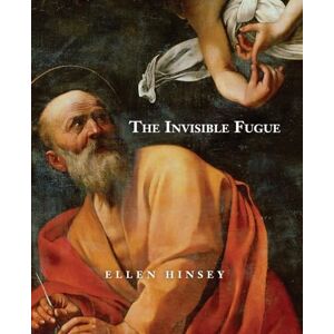 Hinsey, Ellen The Invisible Fugue Hinsey, Ellen The Invisible Fugue