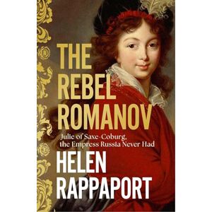 Rappaport, Helen The Rebel Romanov Rappaport, Helen The Rebel Romanov