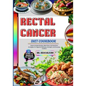 ALISON, DR. DEMI RECTAL CANCER DIET COOKBOOK: Expert-Guided Recipes, Meal Plans, And Nutrition Strategies For Digestive Wellness, Strength, And Everyday Comfort ALISON, DR. DEMI RECTAL CANCER DIET COOKBOOK: Expert-Guided Recipes, Meal Plans, And Nutrition Strategies For Digestive Wellness, Strength, And Everyday Comfort