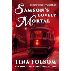 Folsom, Tina Samson's Lovely Mortal (Scanguards Vampires #1) Folsom, Tina Samson's Lovely Mortal (Scanguards Vampires #1)
