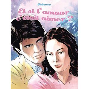 FABCARO Et si l'amour c'était aimer ? FABCARO Et si l'amour c'était aimer ?
