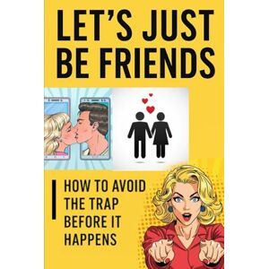 Neighbors, Alex Let’s Just Be Friends: How to Avoid the Trap Before It Happens Neighbors, Alex Let’s Just Be Friends: How to Avoid the Trap Before It Happens