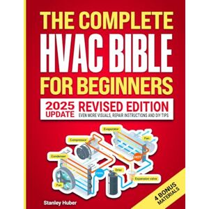 Stanley The Complete HVAC BIBLE for Beginners: The Most Practical & Updated Guide to Heating, Ventilation, and Air Conditioning Systems Installation, Troubleshooting and Repair Residential & Commercial Stanley The Complete HVAC BIBLE for Beginners: The Most Practical & Updated Guide to Heating, Ventilation, and Air Conditioning Systems Installation, Troubleshooting and Repair Residential & Commercial
