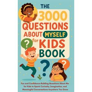 Publishing, Aria Capri The 3000 Questions About Myself for Kids Book: The 3000 Questions About Myself for Kids Book: Fun and Confidence-Building Questions About Me for Kids ... Meaningful Conversations Anywhere You Grow Publishing, Aria Capri The 3000 Questions About Myself for Kids Book: The 3000 Questions About Myself for Kids Book: Fun and Confidence-Building Questions About Me for Kids ... Meaningful Conversations Anywhere You Grow