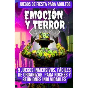 Scandolera, Franck Juegos de fiesta para adultos : Emoción y Terror: 5 juegos inmersivos, fáciles de organizar, para noches y reuniones inolvidables Scandolera, Franck Juegos de fiesta para adultos : Emoción y Terror: 5 juegos inmersivos, fáciles de organizar, para noches y reuniones inolvidables