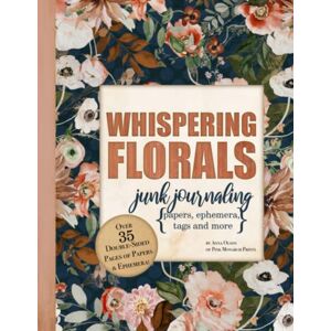 Olson, Anna Shabby Floral Junk Journal Papers and Ephemera: Over 35 Page Book Kit for Journaling, Scrapbooking and Collage Olson, Anna Shabby Floral Junk Journal Papers and Ephemera: Over 35 Page Book Kit for Journaling, Scrapbooking and Collage