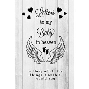Baby, Grief Letters To My Baby In Heaven: Grief Journal: Loss Of A Baby, Blank Lined Book You Can Write In Baby, Grief Letters To My Baby In Heaven: Grief Journal: Loss Of A Baby, Blank Lined Book You Can Write In