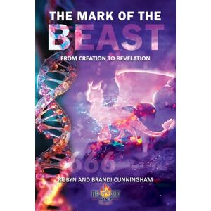 Cunningham, Robyn The Mark of the Beast: From Creation to Revelation Cunningham, Robyn The Mark of the Beast: From Creation to Revelation