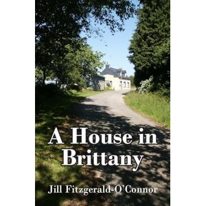 Fitzgerald-O'Connor, Jill A House in Brittany Fitzgerald-O'Connor, Jill A House in Brittany