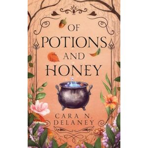 Delaney, Cara N. Of Potions and Honey Delaney, Cara N. Of Potions and Honey