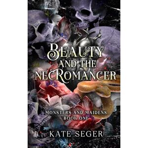 Seger, Kate Beauty & the Necromancer: 1 (Twilight & Thorn) Seger, Kate Beauty & the Necromancer: 1 (Twilight & Thorn)