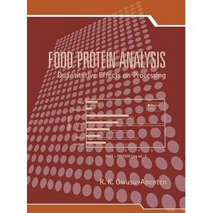 CRC Press Food Protein Analysis: Quantitative Effects On Processing (Food Science and Technology) CRC Press Food Protein Analysis: Quantitative Effects On Processing (Food Science and Technology)