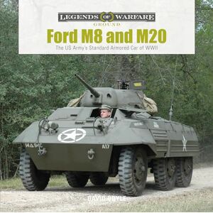 David Doyle Ford M8 and M20: The US Army's Standard Armored Car of WWII: 27 (Legends of Warfare: Ground, 27) David Doyle Ford M8 and M20: The US Army's Standard Armored Car of WWII: 27 (Legends of Warfare: Ground, 27)