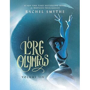 Smythe, Rachel Lore Olympus: Volume Six: UK Edition: The multi-award winning Sunday Times bestselling Webtoon series: 6 (Lore Olympus, 6) Smythe, Rachel Lore Olympus: Volume Six: UK Edition: The multi-award winning Sunday Times bestselling Webtoon series: 6 (Lore Olympus, 6)