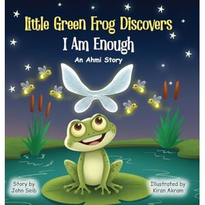 Seib, John Little Green Frog Discovers Seib, John Little Green Frog Discovers