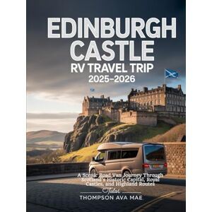 Mae, thompson Ava Edinburgh Castle RV Travel Trip 2025–2026: A Scenic Road Van Journey Through Scotland’s Historic Capital, Royal Castles, and Highland Routes Mae, thompson Ava Edinburgh Castle RV Travel Trip 2025–2026: A Scenic Road Van Journey Through Scotland’s Historic Capital, Royal Castles, and Highland Routes