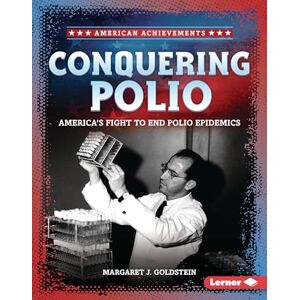 Goldstein, Margaret J Conquering Polio: America's Fight to End Polio Epidemics (American Achievements) Goldstein, Margaret J Conquering Polio: America's Fight to End Polio Epidemics (American Achievements)