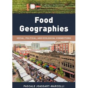 Rowman & Littlefield Publishers Food Geographies: Social, Political, and Ecological Connections (Exploring Geography) Rowman & Littlefield Publishers Food Geographies: Social, Political, and Ecological Connections (Exploring Geography)
