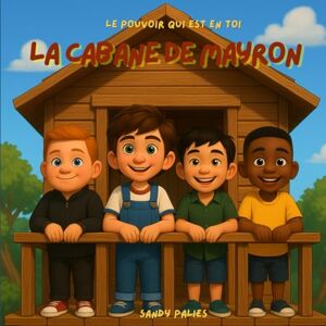 Palies, Sandy La cabane de Mayron Le pouvoir qui est en toi: Petite histoire pour comprendre la loi d'attraction (assomption) Palies, Sandy La cabane de Mayron Le pouvoir qui est en toi: Petite histoire pour comprendre la loi d'attraction (assomption)