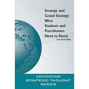 Strategic Studies Institute Strategy and Grand Strategy: What Students and Practitioners Need to Know Strategic Studies Institute Strategy and Grand Strategy: What Students and Practitioners Need to Know