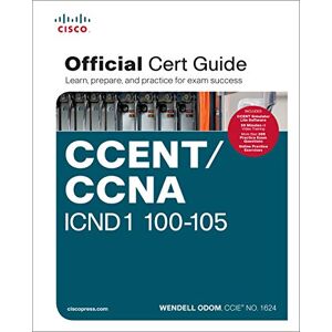Odom, Wendell CCENT/CCNA ICND1 100-105 Official Cert Guide Odom, Wendell CCENT/CCNA ICND1 100-105 Official Cert Guide