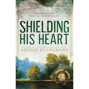Blanchard, Nicole Shielding His Heart (Battleboro Fire & Rescue) Blanchard, Nicole Shielding His Heart (Battleboro Fire & Rescue)