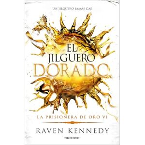Kennedy, Raven El Jilguero Dorado / Goldfinch: 6 (La Prisionera De Oro, 6) Kennedy, Raven El Jilguero Dorado / Goldfinch: 6 (La Prisionera De Oro, 6)