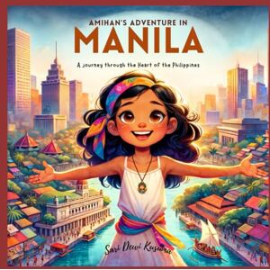 Kusuma, Sari Dewi Amihan's Adventure in Manila: A Bilingual Children's Book (English/Tagalog) (Amihan's Philippine Adventure) Kusuma, Sari Dewi Amihan's Adventure in Manila: A Bilingual Children's Book (English/Tagalog) (Amihan's Philippine Adventure)