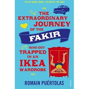Puertolas, Romain The Extraordinary Journey of the Fakir who got Trapped in an Ikea Wardrobe Puertolas, Romain The Extraordinary Journey of the Fakir who got Trapped in an Ikea Wardrobe