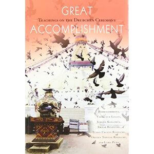 Rinpoche, Tulku Urgyen Great Accomplishment: Teachings on the Drubchen Ceremony Rinpoche, Tulku Urgyen Great Accomplishment: Teachings on the Drubchen Ceremony