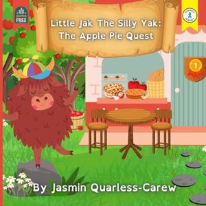 Quarless-Carew, Miss Jasmin Little Jak The Silly Yak: The Apple Pie Quest: A children’s story about a yak with coeliac disease on a quest to find a gluten-free apple pie! ... syndrome friendly (The Silly Yak Stories) Quarless-Carew, Miss Jasmin Little Jak The Silly Yak: The Apple Pie Quest: A children’s story about a yak with coeliac disease on a quest to find a gluten-free apple pie! ... syndrome friendly (The Silly Yak Stories)