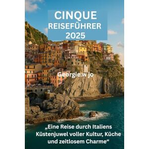 jo, Georgie w CINQUE REISEFÜHRER 2025: „Eine Reise durch Italiens Küstenjuwel voller Kultur, Küche und zeitlosem Charme“ jo, Georgie w CINQUE REISEFÜHRER 2025: „Eine Reise durch Italiens Küstenjuwel voller Kultur, Küche und zeitlosem Charme“