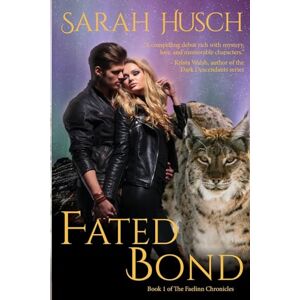 Husch, Sarah Fated Bond: Book 1 of The Faelinn Chronicles Husch, Sarah Fated Bond: Book 1 of The Faelinn Chronicles