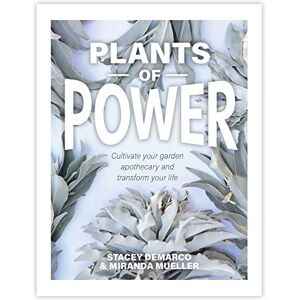 Demarco, Stacey Plants of Power: Cultivate your garden apothecary and transform your life Demarco, Stacey Plants of Power: Cultivate your garden apothecary and transform your life