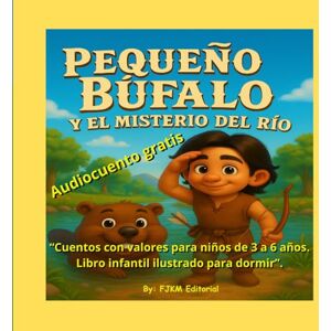 Editorial, FJKM Pequeño Búfalo y el Misterio del río.: Un cuento para primeros lectores con valores y actividades (Las aventuras de Pequeño Búfalo) Editorial, FJKM Pequeño Búfalo y el Misterio del río.: Un cuento para primeros lectores con valores y actividades (Las aventuras de Pequeño Búfalo)