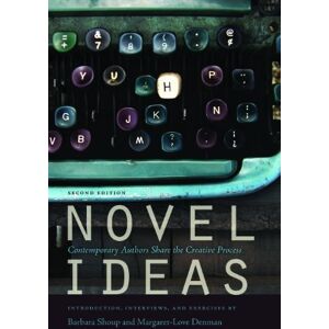 University of Georgia Press Novel Ideas: Contemporary Authors Share the Creative Process University of Georgia Press Novel Ideas: Contemporary Authors Share the Creative Process