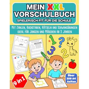 Reichert, Lea Mein XXL Vorschulbuch Spielerisch fit für die Schule: Mit Zahlen, Buchstaben, Rätseln und Schwungübungen ideal für Jungen und Mädchen ab 5 Jahren Reichert, Lea Mein XXL Vorschulbuch Spielerisch fit für die Schule: Mit Zahlen, Buchstaben, Rätseln und Schwungübungen ideal für Jungen und Mädchen ab 5 Jahren