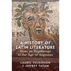 Laurel Fulkerson , Jeffrey Tatum A History of Latin Literature From its Beginnings to the Age of Augustus Laurel Fulkerson , Jeffrey Tatum A History of Latin Literature From its Beginnings to the Age of Augustus