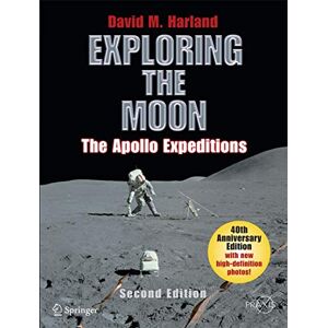 David M. Harland Exploring the Moon: The Apollo Expeditions (Springer Praxis Books) David M. Harland Exploring the Moon: The Apollo Expeditions (Springer Praxis Books)
