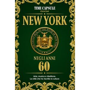Giusti, Javier New York negli anni 60: Arte, musica e ribellione. La città che ha riscritto la cultura (Time Capsule: New York) Giusti, Javier New York negli anni 60: Arte, musica e ribellione. La città che ha riscritto la cultura (Time Capsule: New York)