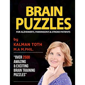 Toth M.A. M.PHIL., Kalman Brain Puzzles For Alzheimer's, Parkinson's & Stroke Patients: Improve Memory, Reading, Logic, Math, Writing & Fine Motor Skills Toth M.A. M.PHIL., Kalman Brain Puzzles For Alzheimer's, Parkinson's & Stroke Patients: Improve Memory, Reading, Logic, Math, Writing & Fine Motor Skills