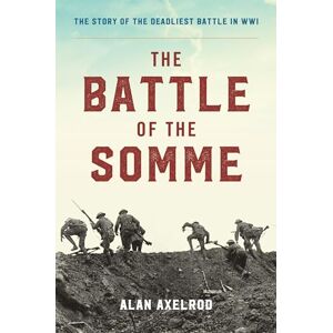 Axelrod author of How America Won World War I, Alan The Battle of the Somme Axelrod author of How America Won World War I, Alan The Battle of the Somme